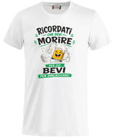 T-Shirt Simpatica Ricordati Che Devi Morire ..Per cui Bevi Per Dimenticare ! – Personalizzabile con Nome – PS 27431-A-153