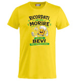 T-Shirt Simpatica Ricordati Che Devi Morire ..Per cui Bevi Per Dimenticare ! – Personalizzabile con Nome – PS 27431-A-153