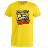T-Shirt Simpatica Lasciatelo Dire Tu Non Capisci Un Pazzo ! – Personalizzabile con Nome – PS 27431-A-152