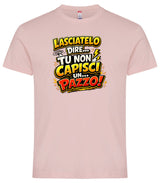 T-Shirt Simpatica Lasciatelo Dire Tu Non Capisci Un Pazzo ! – Personalizzabile con Nome – PS 27431-A-152