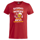 T-Shirt Simpatica Ricordati Che Devi Morire ..Per cui Bevi Per Dimenticare ! – Personalizzabile con Nome – PS 27431-A-153
