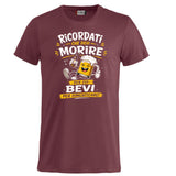 T-Shirt Simpatica Ricordati Che Devi Morire ..Per cui Bevi Per Dimenticare ! – Personalizzabile con Nome – PS 27431-A-153