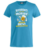 T-Shirt Simpatica Ricordati Che Devi Morire ..Per cui Bevi Per Dimenticare ! – Personalizzabile con Nome – PS 27431-A-153