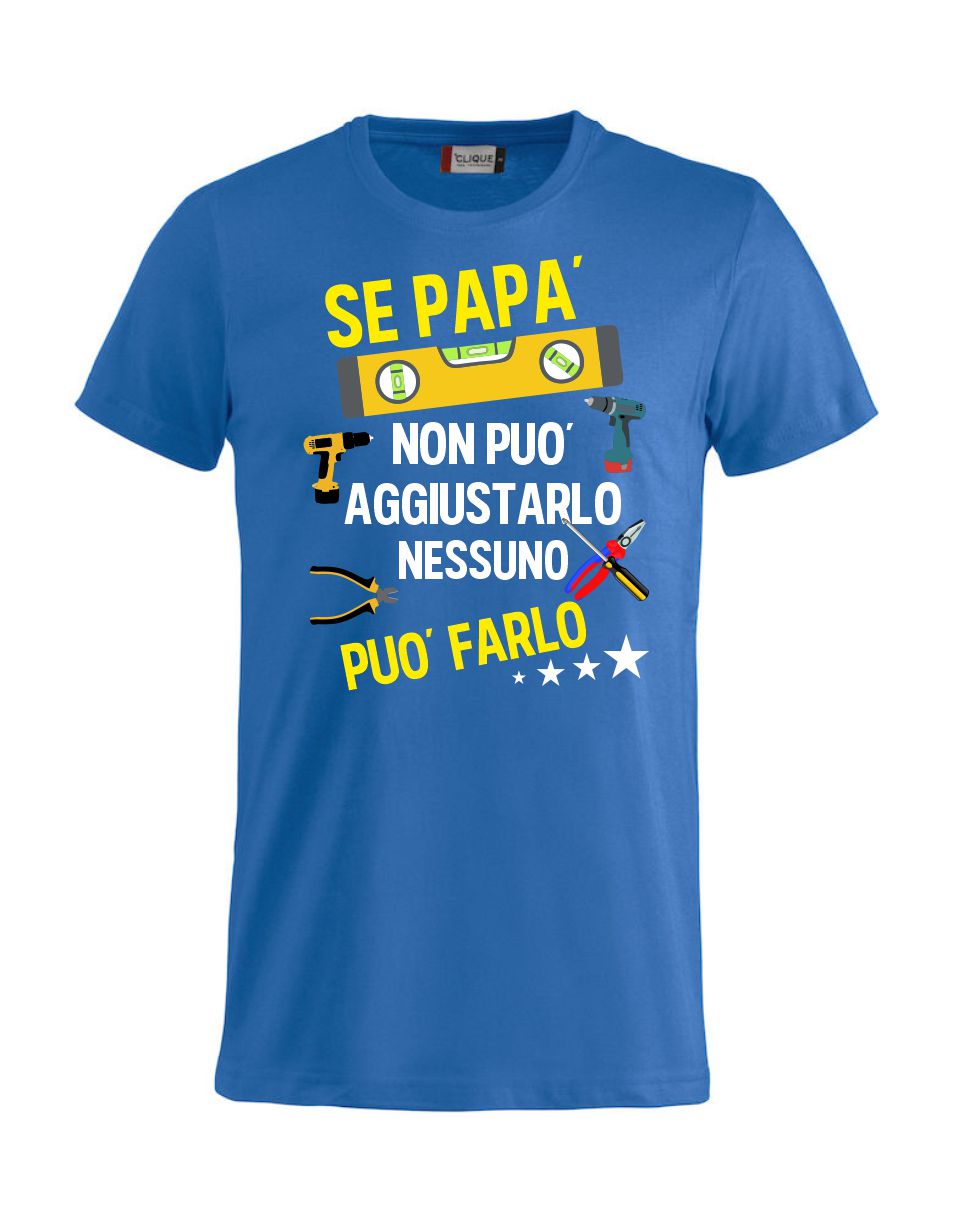 T-Shirt Personalizzabile Unisex “Se... non può aggiustarlo”  – Festa del papà - PS 27431-A044