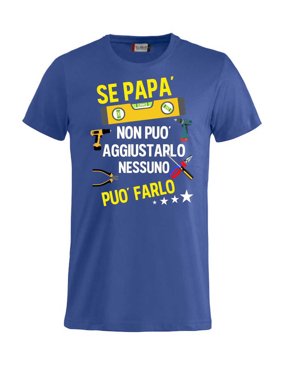 T-Shirt Personalizzabile Unisex “Se... non può aggiustarlo”  – Festa del papà - PS 27431-A044