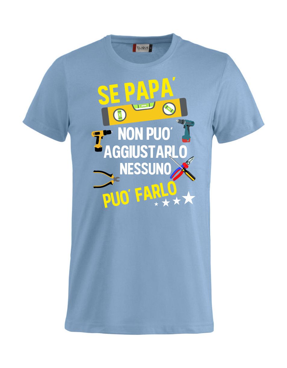 T-Shirt Personalizzabile Unisex “Se... non può aggiustarlo”  – Festa del papà - PS 27431-A044