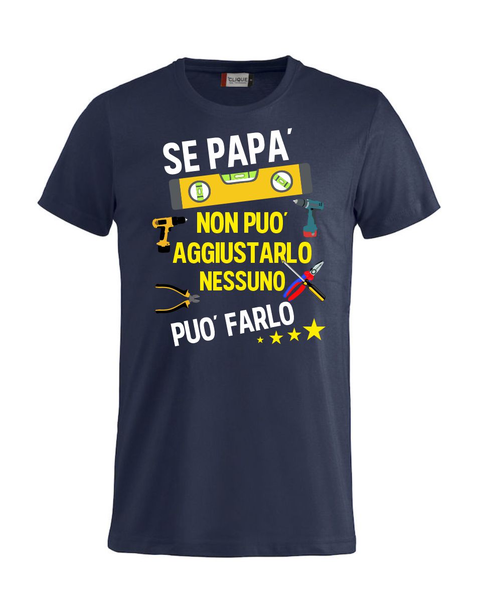 T-Shirt Personalizzabile Unisex “Se... non può aggiustarlo”  – Festa del papà - PS 27431-A044