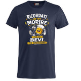 T-Shirt Simpatica Ricordati Che Devi Morire ..Per cui Bevi Per Dimenticare ! – Personalizzabile con Nome – PS 27431-A-153