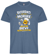 T-Shirt Simpatica Ricordati Che Devi Morire ..Per cui Bevi Per Dimenticare ! – Personalizzabile con Nome – PS 27431-A-153