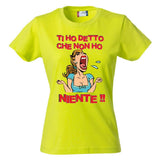 T-Shirt Donna “Ti Ho Detto Che Non Ho Niente” – Maglietta Umoristica – PS 28870-011