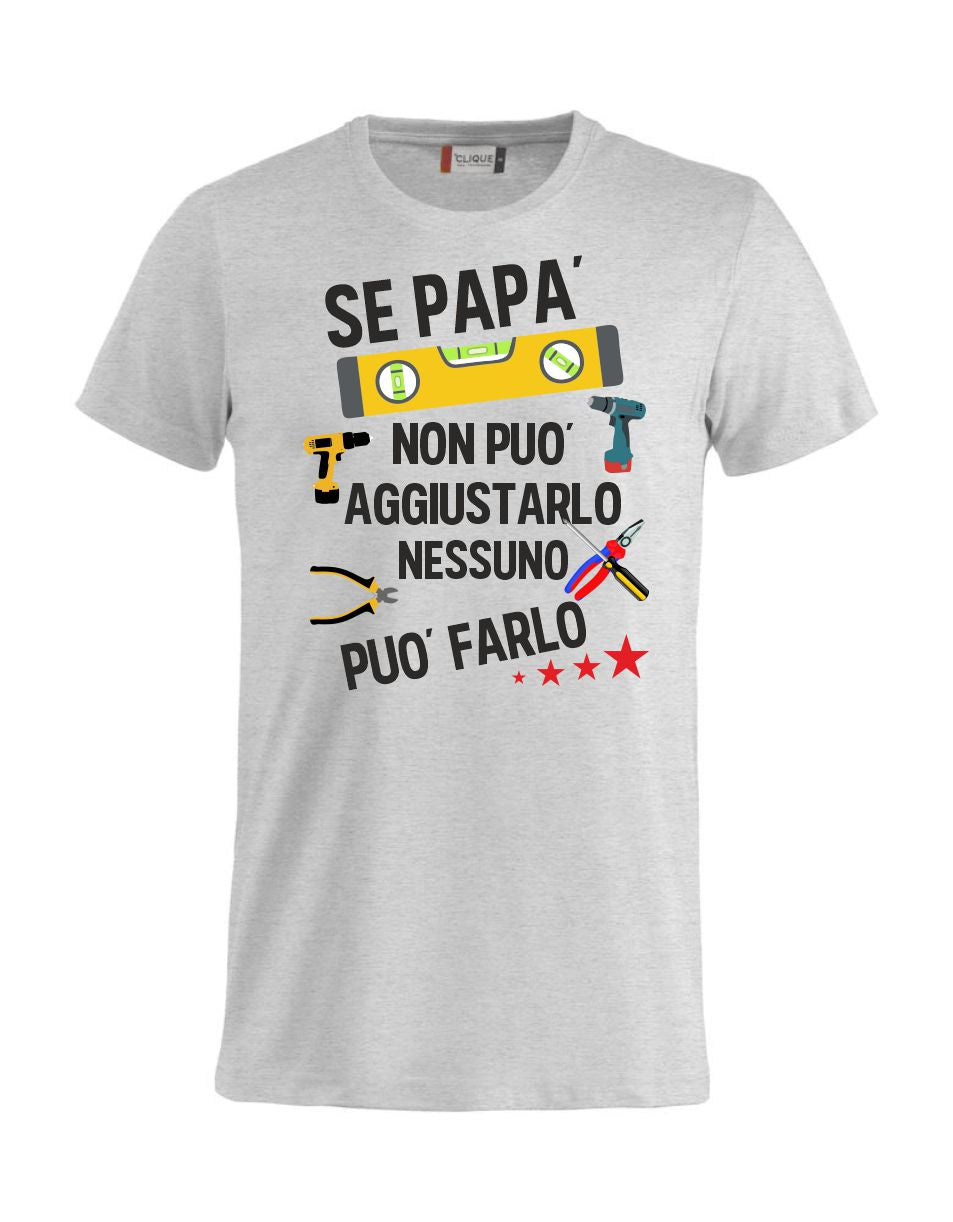 T-Shirt Personalizzabile Unisex “Se... non può aggiustarlo”  – Festa del papà - PS 27431-A044