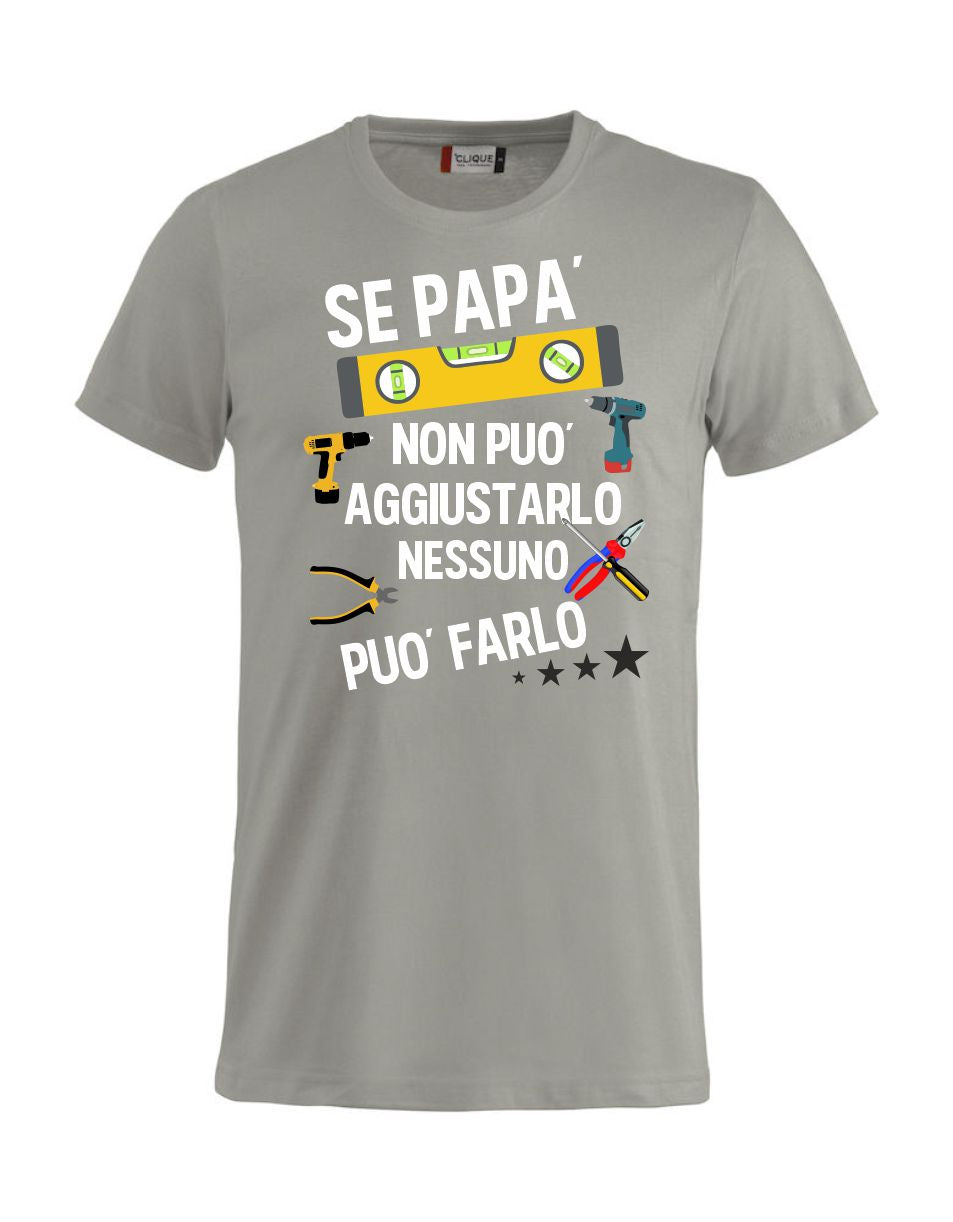 T-Shirt Personalizzabile Unisex “Se... non può aggiustarlo”  – Festa del papà - PS 27431-A044