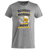 T-Shirt Simpatica Ricordati Che Devi Morire ..Per cui Bevi Per Dimenticare ! – Personalizzabile con Nome – PS 27431-A-153