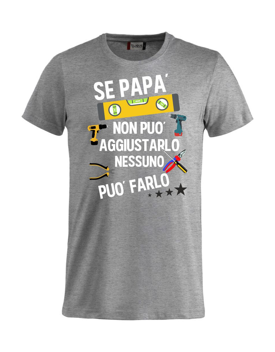 T-Shirt Personalizzabile Unisex “Se... non può aggiustarlo”  – Festa del papà - PS 27431-A044