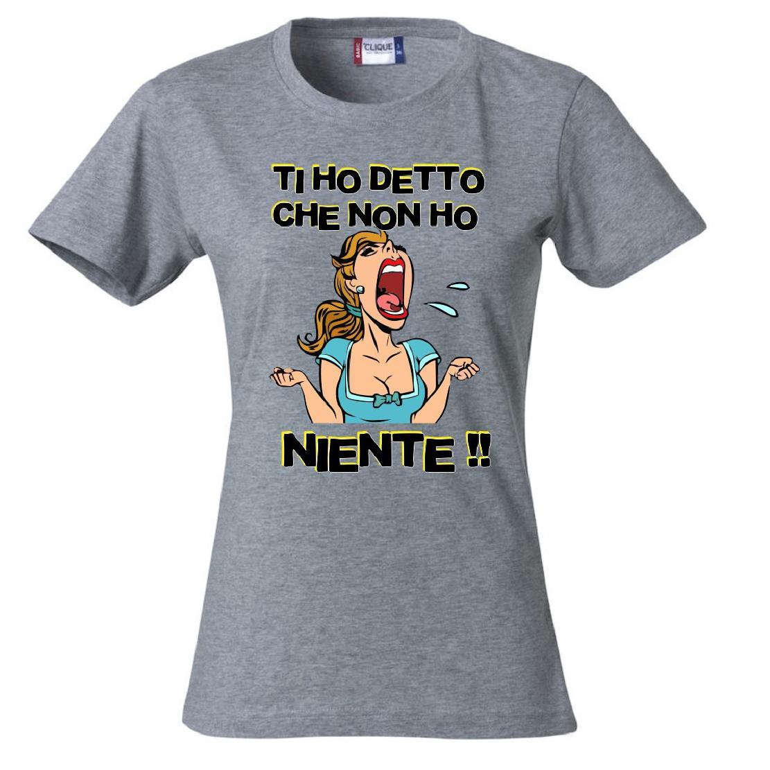 T-Shirt Donna “Ti Ho Detto Che Non Ho Niente” – Maglietta Umoristica – PS 28870-011