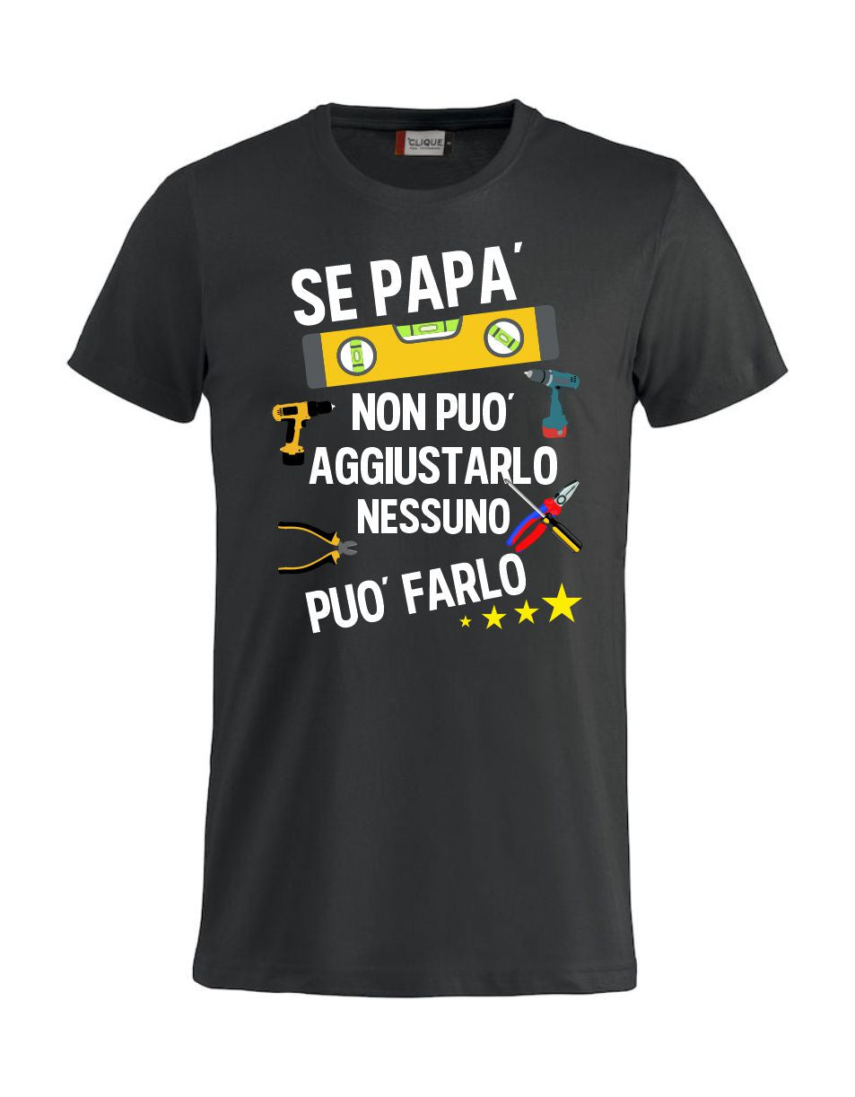 T-Shirt Personalizzabile Unisex “Se... non può aggiustarlo”  – Festa del papà - PS 27431-A044