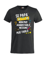 T-Shirt Personalizzabile Unisex “Se... non può aggiustarlo”  – Festa del papà - PS 27431-A044