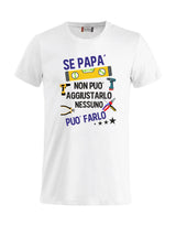 T-Shirt Personalizzabile Unisex “Se... non può aggiustarlo”  – Festa del papà - PS 27431-A044