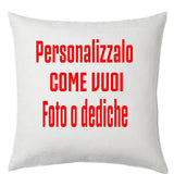 Cuscino Personalizzabile Con Foto o Frasi 40x40 cm PS 10746