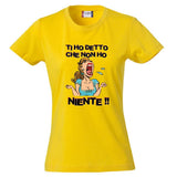T-Shirt Donna “Ti Ho Detto Che Non Ho Niente” – Maglietta Umoristica – PS 28870-011