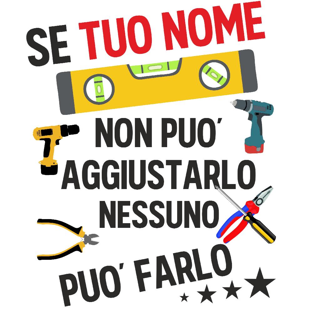 T-Shirt Personalizzabile Unisex “Se... non può aggiustarlo”  – Festa del papà - PS 27431-A044