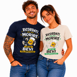 T-Shirt Simpatica Ricordati Che Devi Morire ..Per cui Bevi Per Dimenticare ! – Personalizzabile con Nome – PS 27431-A-153