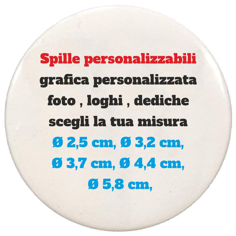 Spille Rotonde Personalizzabili – Diametro 44 mm  PS 00005 PRS